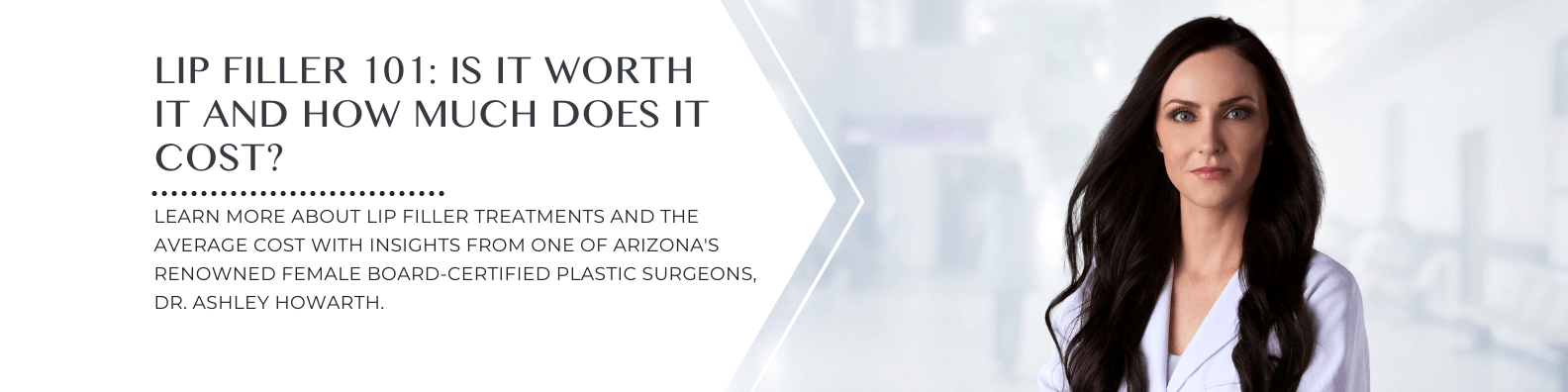 How much is lip filler in Scottsdale, Arizona? Learn more with Dr. Ashley Howarth.
